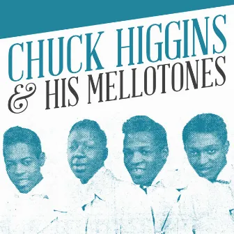 Chuck Higgins & His Mellotones by Chuck Higgins & His Mellotones