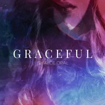 Graceful by Shayce Opal