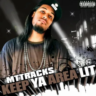 Keep Ya Area Lit by MTTRACKS