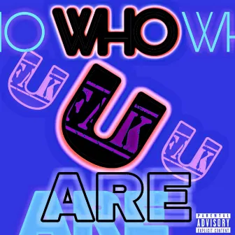 WHO U ARE by PurpPlex