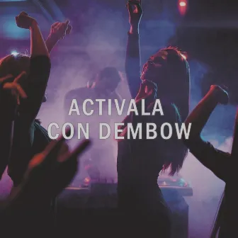 Activala Con Dembow (feat. Rey Mix) by DJ Nezi MX