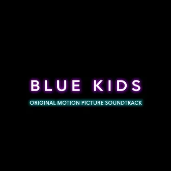 Blue Kids (Original Motion Picture Soundtrack) by Unknown Artist