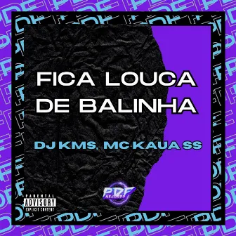 Fica Louca de Balinha by DJ KMS