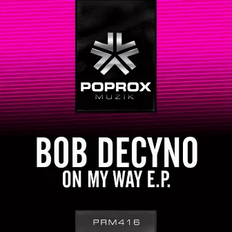 On My Way E.P. by Bob Decyno