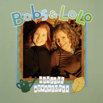 Musical Adventures by Bobs & Lolo