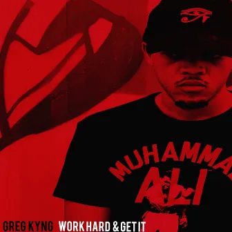 Work Hard & Get It by Greg Kyng