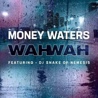 Wah Wah by Money Waters