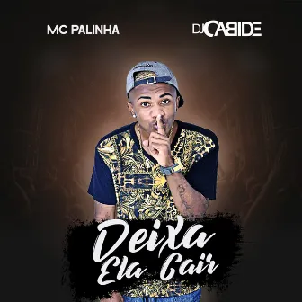 Deixa Ela Cair by Mc Palinha