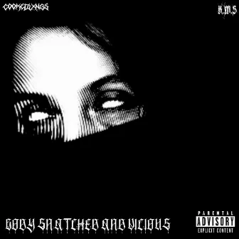 BODY SNATCHED AND VICIOUS by K.M.$