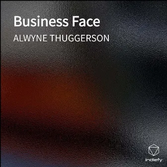 Business Face by ALWYNE THUGGERSON