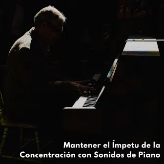 Mantener El Ímpetu De La Concentración Con Sonidos De Piano by 