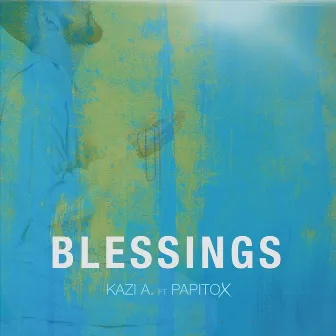 Blessings by Kazi A