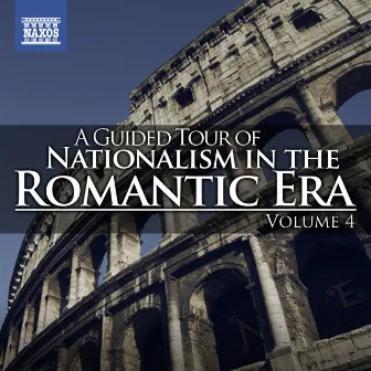 A Guided Tour of Nationalism in the Romantic Era, Vol. 4 by Daniele Callegari