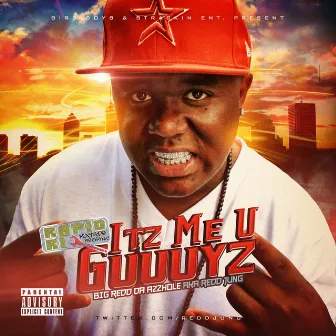 Itz Me U Guuuyz by Big Redd