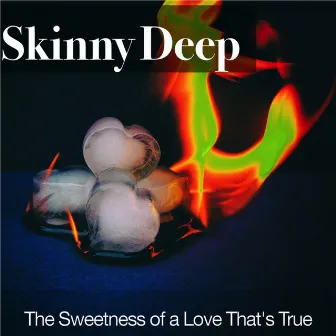 The Sweetness of a Love That's True by Skinny Deep