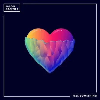 Feel Something by Jason Gaffner