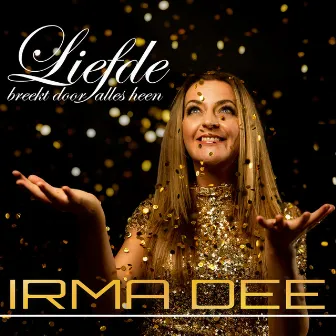 Liefde Breekt Door Alles Heen by Irma Dee