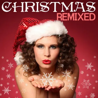 Christmas Remixed: Christmas Songs and Dance House Xmas Carols Remixed by Christmas DJ