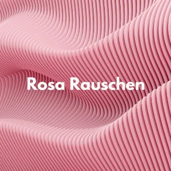 Rosa Rauschen by ASMR Rauschen