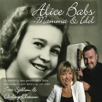 Alice Babs - Mamma & Idol by Titti Sjöblom