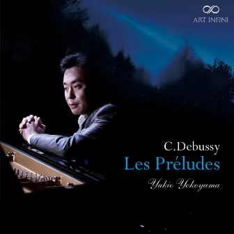 Debussy: Préludes, Books 1 & 2 by Yukio Yokoyama