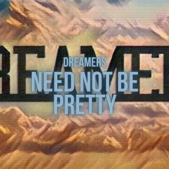 Dreamers need not be pretty by Rodney Ricks Jr.