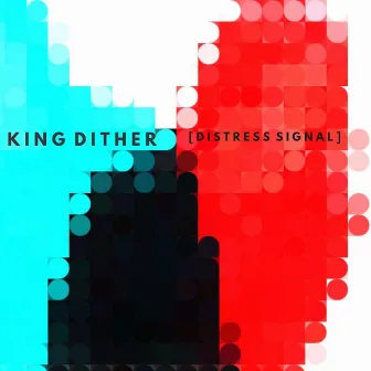 Distress Signal by King Dither