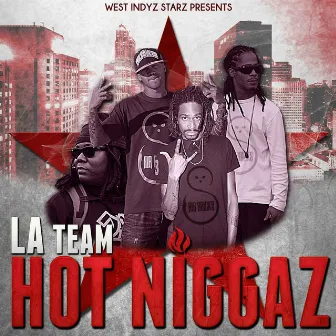 Hot Niggaz by LaTeam