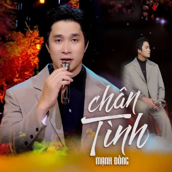 Chân Tình by Mạnh Đồng