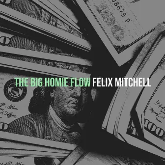 The Big Homie Flow by Felix Mitchell