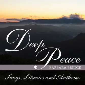 Deep Peace by Barbara Bridge