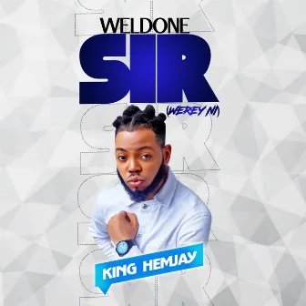 Weldone Sir (Werey Ni) by King Hemjay