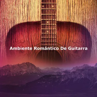 Ambiente Romántico De Guitarra by Musicas Romanticas Piano Guru