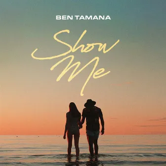 Show Me by Ben Tamana