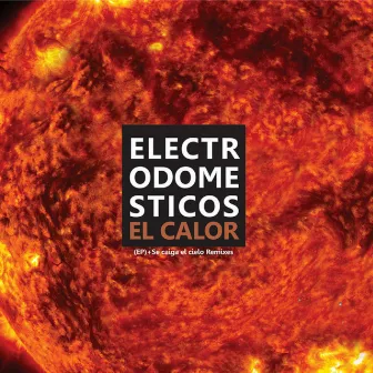 El Calor + Se Caiga el Cielo by Electrodomesticos