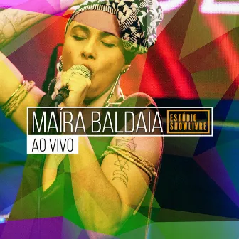 Maíra Baldaia no Estúdio Showlivre (Ao Vivo) by Maíra Baldaia