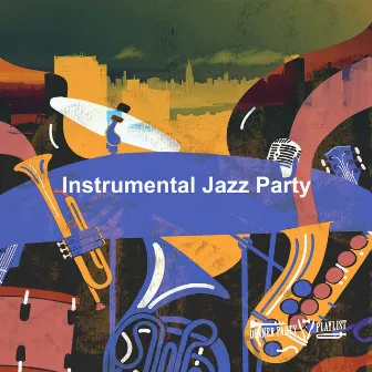 Instrumental Jazz Party by Dinner Party Playlist