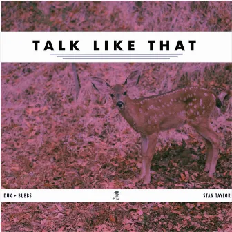 Talk Like That by Dux