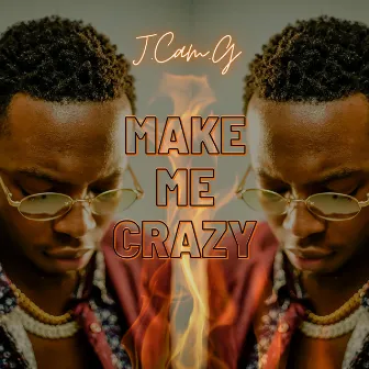 Make Me Crazy by J.Cam.G