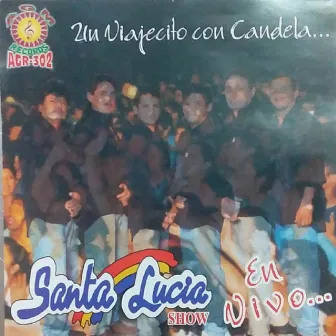 Un Viajecito Con Candela En Vivo by Santa Lucia Show