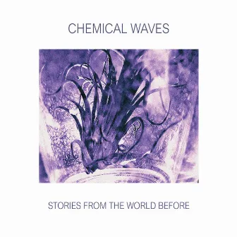 Stories from the World Before by Chemical Waves