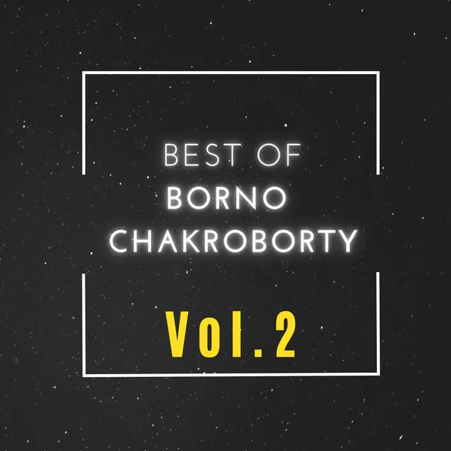 BEST OF BORNO CHAKROBORTY, Vol. 2