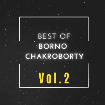 BEST OF BORNO CHAKROBORTY, Vol. 2 by Borno Chakroborty