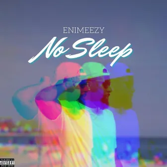 No Sleep by Enimeezy