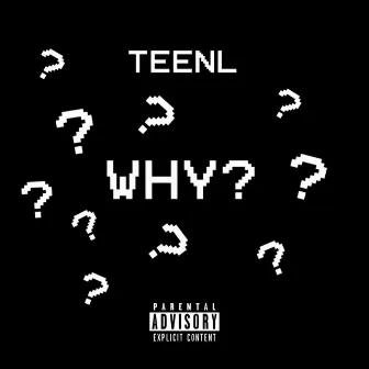 Why? by TeeNL