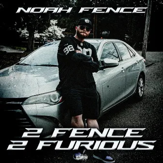 2 Fence 2 Furious by Noah Fence