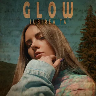 Iubirea Ta by Glow