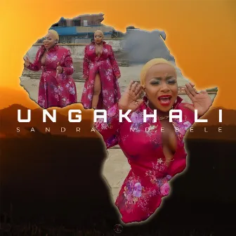 Ungakhali by Sandra Ndebele