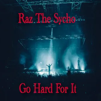 Go Hard for It by Raz The Sycho