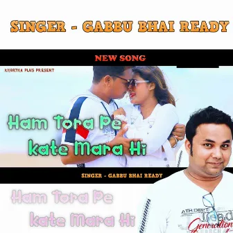 Tora Pe Kate Marahi (khortha song) by Gabbu bhai ready